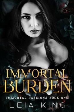 Immortal Burden (Immortal Passions #1)