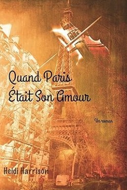 Quand Paris Était Son Amour (French Edition)