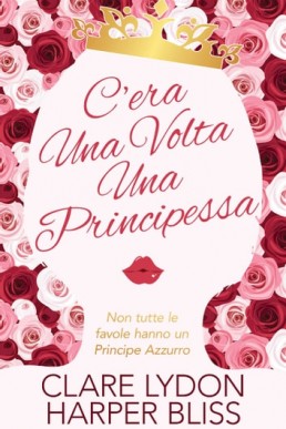 C'era Una Volta Una Principessa (Italian Edition)