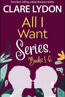 All I Want Series Boxset, Books 1-6