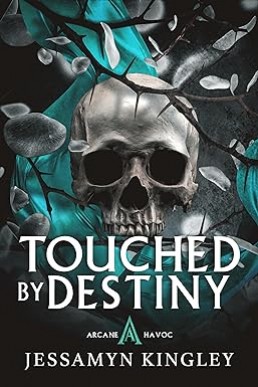 Touched by Destiny (Arcane Havoc Book 1)