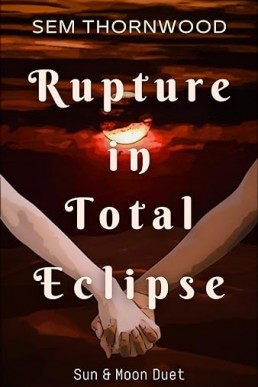 Rupture in Total Eclipse (Sun & Moon Duet Book 2)