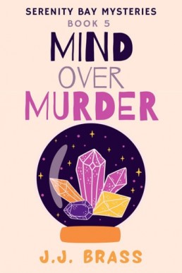 Mind Over Murder (Serenity Bay Mysteries, #5)