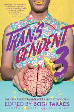 Transcendent 3: The Year's Best Transgender Speculative Fiction