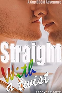 Straight with a Twist: A Gay BDSM Adventure