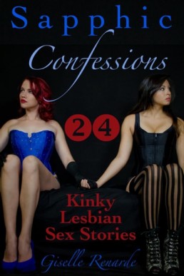 Sapphic Confessions: 24 Kinky Lesbian Sex Stories