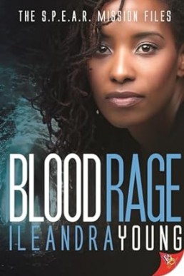 Blood Rage (The S. P. E. A. R. Mission Files Book 3)