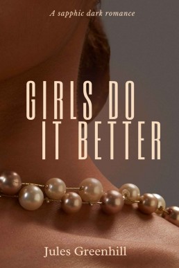 Girls Do It Better : A Sapphic Dark Romance