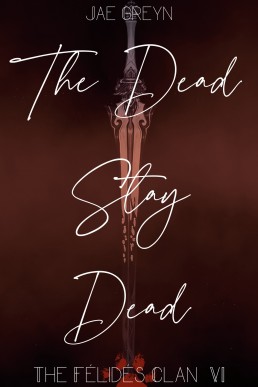 The Dead Stay Dead (The Félidés Clan Book 6)