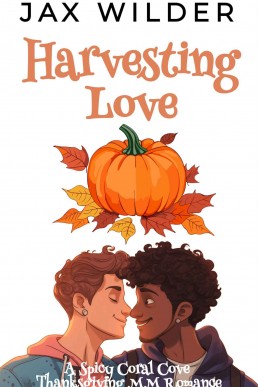 Harvesting Love: A Steamy LBGTQ Thanksgiving Romance (Coral Cove 2) MM