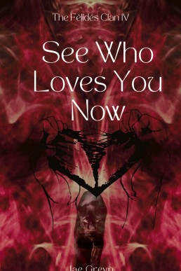 See Who Loves You Now (The Félidés Clan 4)