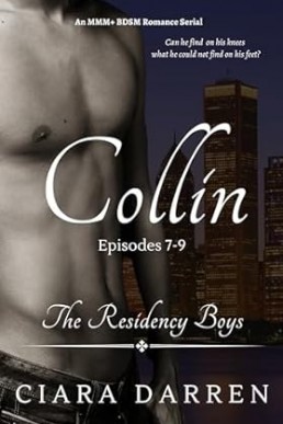 Collin: Episodes 7-9 : An MMM+ BDSM Romance (The Residency Boys Book 3)