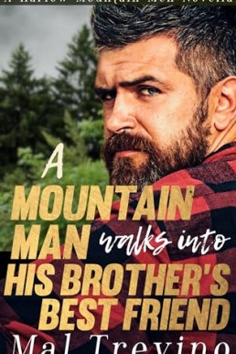 A Mountain Man Walks into His Brother's Best Friend (Harlow Mountain Men 3)