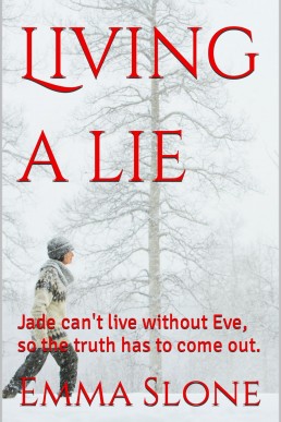 Living a Lie: Jade Can't Live Without Eve, So the Truth Has to Come Out.