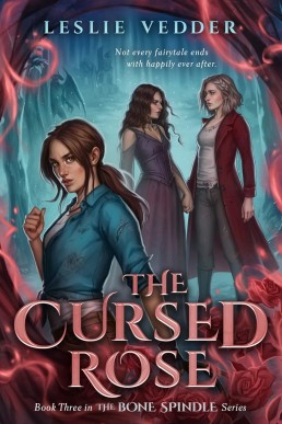 The Cursed Rose (The Bone Spindle Book 3)