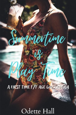 Summertime Is Play Time: A First Time F/F Age Gap Erotica