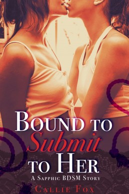 Bound to Submit to Her: A Sapphic BDSM Short