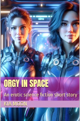 Orgy in Space: An Erotic Science Fiction Short Story