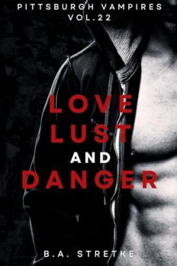 Love, Lust, and Danger (Pittsburgh Vampires 22)