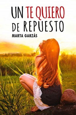 Un te quiero de repuesto (Spanish Edition)