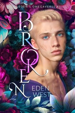 Broken (Eden's Omegaverse 1)