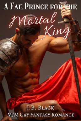 A Fae Prince for the Mortal King: M/M Gay Fantasy Romance