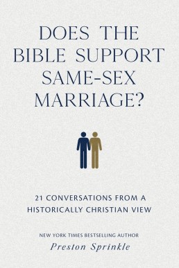 Does the Bible Support Same-Sex Marriage?: 21 Conversations From a Historically Christian View