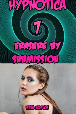 Hypnotica 7: Erasure by Submission