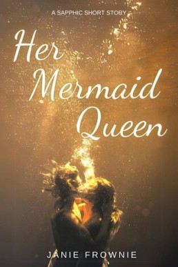 Her Mermaid Queen: A Sapphic Short Story