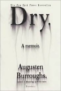 Dry (A Memoir)