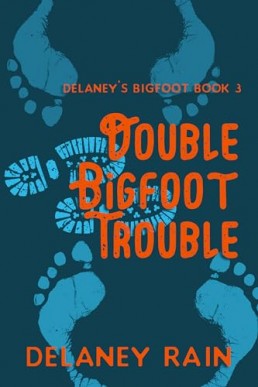 Double Bigfoot Trouble (Delaney's Bigfoot 3)