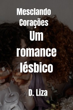 Mesclando Corações: Um romance lésbico (Spanish Edition)