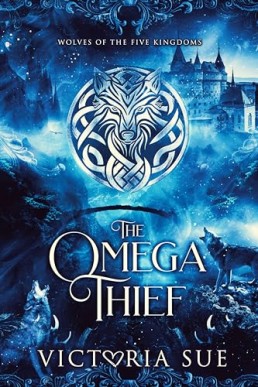 The Omega Thief (Wolves of the Five Kingdoms 1)