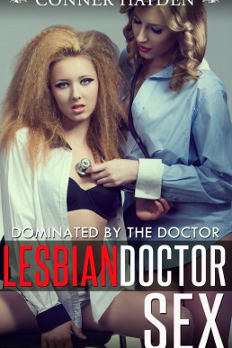 Lesbian Doctor Sex - Dominated By The Doctor