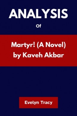 Analysis of Martyr! (A Novel) by Kaveh Akbar