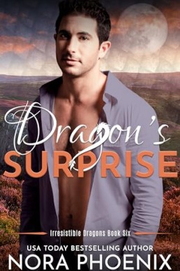 Dragon’s Surprise (Irresistible Dragons 6) Nora Phoenix