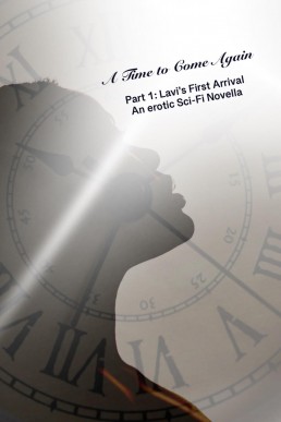 A Time to Come Again: Book1: Lavi's First Arrival