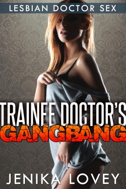 Trainee Doctor’s Gangbang