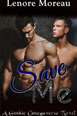 Save Me (Gothic Omegaverse #2)