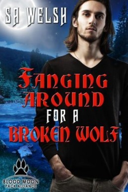 Fanging Around for a Broken Wolf (Blood Moon Pack Alliance 2)