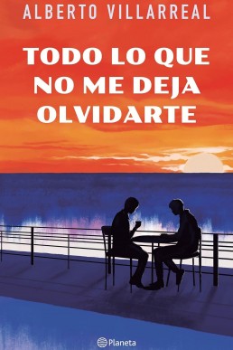 Todo lo que no me deja olvidarte (Spanish Edition)