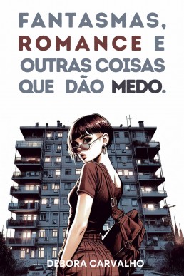 Fantasmas, romance e outras coisas que dão medo (Portuguese Edition)