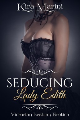 Seducing Lady Edith: Lesbian Victorian Erotica