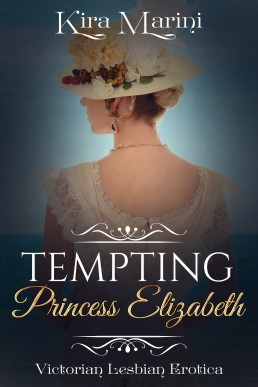 Tempting Princess Elizabeth: Lesbian Victorian Erotica