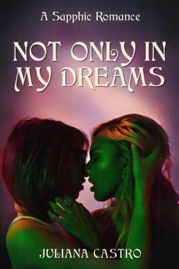 Not Only in My Dreams: A Sapphic Romance