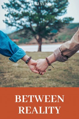 Between Reality: Love, Power and Destiny