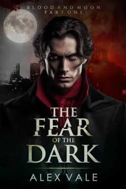 The Fear of the Dark (Blood and Moon 1)