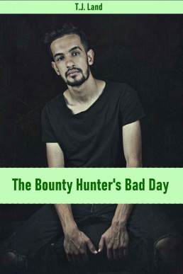 The Bounty Hunter's Bad Day (The Bounty Hunter #3) 2020/2nd Edition