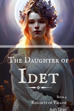 The Daughter of Idet (Knights of Vallor, #4)