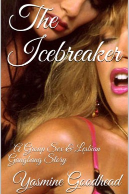 The Icebreaker: A Group Sex & Lesbian Gangbang Story